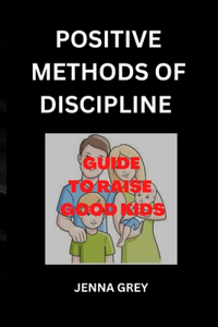 Positive Methods of Discipline