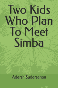 Two Kids Who Plan To Meet Simba