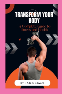 Transform Your Body