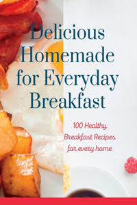 Delicious Homemade for Everyday Breakfast