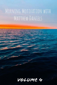 Morning Motivation with Matthew Daniels Volume Four