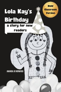 B&W Decodable Reader Classroom Version of Lola Kay's Birthday