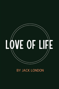 Love of Life by Jack London