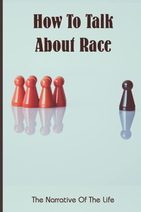 How To Talk About Race