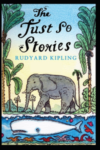 Just So Stories BY Rudyard Kipling