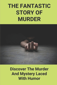 The Fantastic Story Of Murder