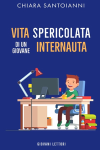 Vita spericolata di un giovane internauta