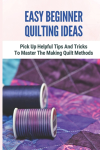 Easy Beginner Quilting Ideas