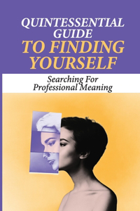 Quintessential Guide To Finding Yourself