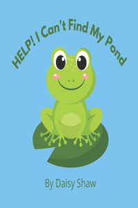 HELP! I Can't Find My Pond