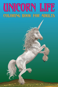 Unicorn Life Coloring Book for Adults
