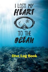 I Lost My Heart To The Ocean - Dive Log Book