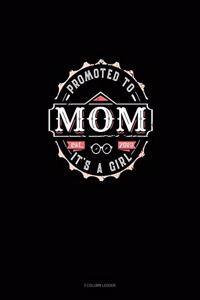 Promoted To Mom It's A Girl Est. 2019