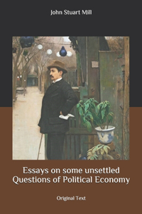 Essays on some unsettled Questions of Political Economy