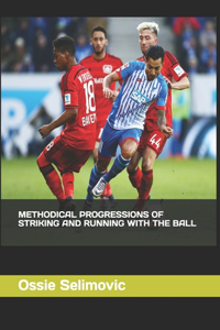 Methodical Progressions of Striking and Running with the Ball