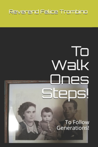 To Walk Ones Steps!