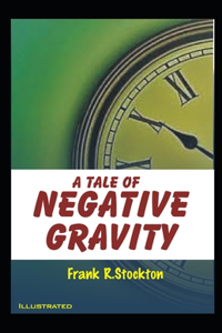 A Tale of Negative Gravity Illustrated