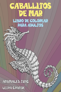 Libro de colorear para adultos - Letra grande - Animales zing - Caballitos de mar