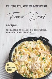 Rehydrate, Refuel & Refresh - Freeze-Dried Recipes