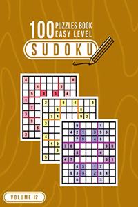 100 Sudoku Puzzles Book Easy Level: Sudoku Book Easy for Adults and Teens with 100 Unique Easy Level Puzzles & Solutions, Challenge for your Brain! (Volume 12)