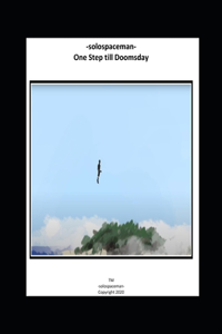 -solospaceman- One Step till Doomsday