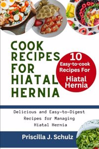 10 Easy-to-Cook Recipes For Hiatal Hernia
