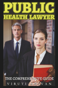 Public Health Lawyer - The Comprehensive Guide
