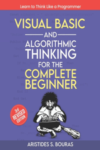 Visual Basic and Algorithmic Thinking for the Complete Beginner (3rd Edition)
