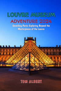 Louvre Museum Adventure 2024