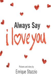 Always Say I Love You