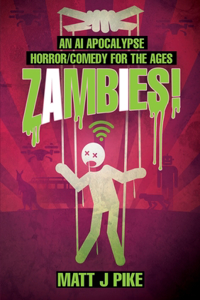 Zambies! An AI Apocalypse Horror/Comedy for the Ages