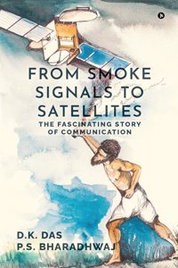 From Smoke Signals to Satellites