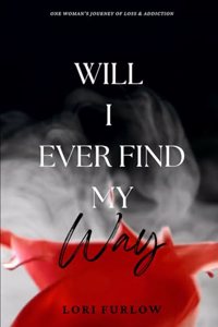 Will I Ever Find My Way
