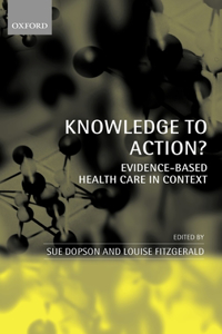 Knowledge to Action?: Evidence-Based Health Care in Context