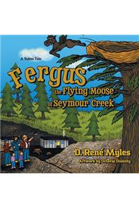 Fergus the Flying Moose of Seymour Creek