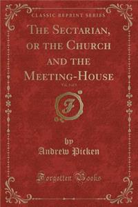 The Sectarian, or the Church and the Meeting-House, Vol. 3 of 3 (Classic Reprint)