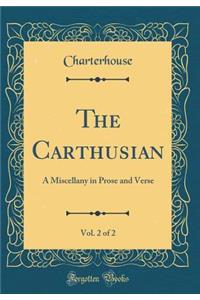 The Carthusian, Vol. 2 of 2: A Miscellany in Prose and Verse (Classic Reprint)