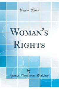 Woman's Rights (Classic Reprint)