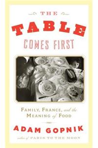 The Table Comes First: Family, France and the Meaning of Food