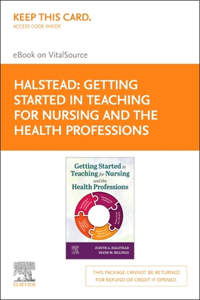 Getting Started in Teaching for Nursing and the Health Professions - Elsevier E-Book on Vitalsource (Retail Access Card)