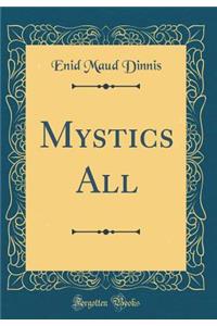 Mystics All (Classic Reprint)