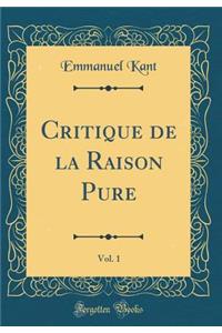 Critique de la Raison Pure, Vol. 1 (Classic Reprint)