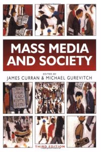 Mass Media and Society, 3Ed (Hodder Arnold Publication)