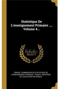Statistique De L'enseignement Primaire ..., Volume 4...