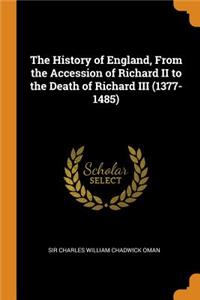 History of England, From the Accession of Richard II to the Death of Richard III (1377-1485)