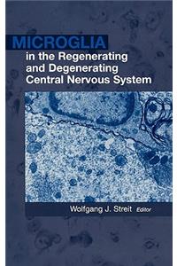 Microglia in the Regenerating and Degenerating Central Nervous System