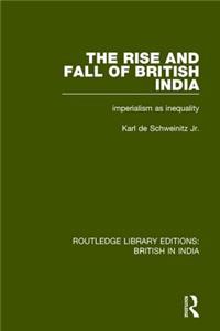 The Rise and Fall of British India