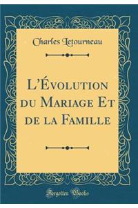 L'Ã?volution Du Mariage Et de la Famille (Classic Reprint)