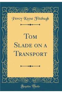 Tom Slade on a Transport (Classic Reprint)