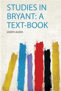 Studies in Bryant: a Text-Book